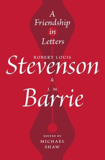 Friendship in Letters Robert Louis Stevenson & J.M. Barrie