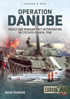 Operation Danube Soviet and Warsaw Pact Intervention in Czechoslovakia, 1968
