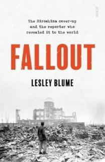 Fallout the Hiroshima cover-up and the reporter who revealed it to the world
