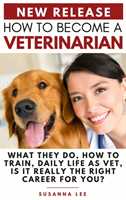 How to Become a Veterinarian What They Do, How To Train, Da