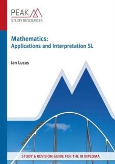 Mathematics: Applications and Interpretation SL Study & Revision Guide for the IB Diploma