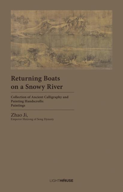 Returning Boats on a Snowy River Zhao Ji, Emperor Huizong of Song Dynasty