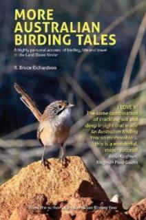 More Australian Birding Tales A highly personal account of birding, life and travel in the Land Down Under