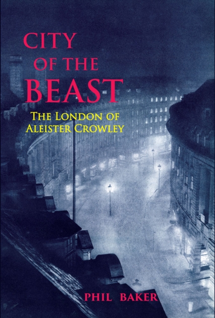 City of the Beast The London of Aleister Crowley