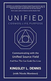 UNIFIED - COSMOS, LIFE, PURPOSE Communicating with the Unified