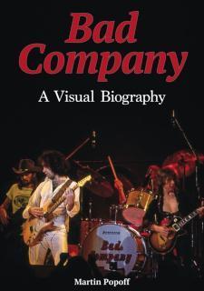 Bad Company A Visual Biography 