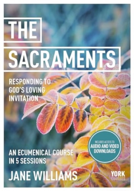 Sacraments: Responding to God's Loving Invitation York Courses