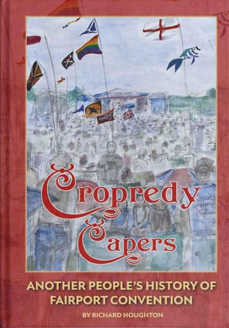 Cropredy Capers Another People's History of Fairport Convention