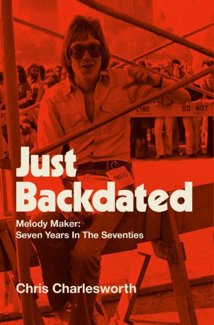 Just Backdated Melody Maker: Seven Years in the Seventies