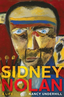 Sidney Nolan A Life