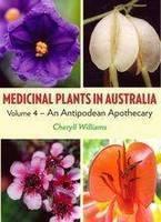 Medicinal Plants in Australia Volume 4 An Antipodean Apothecary