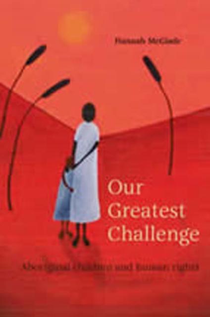 Our Greatest Challenge Aboriginal Children and Human Rights