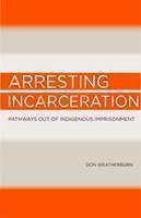 Arresting Incarceration Pathways out of Indigenous imprisonment