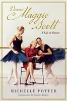 Dame Maggie Scott: A Life In Dance 