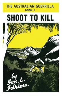 Shoot to Kill The Australian Guerrilla Book