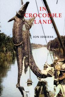 In Crocodile Land Wanderings in Northern Austral