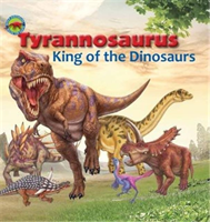 Tyrannosaurus, King of the Dinosaurs 