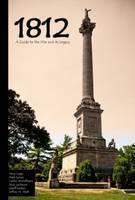 1812 A Guide to the War and its Legacy