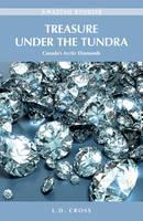 Treasure Under the Tundra Canada's Arctic Diamonds