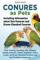 Conures as Pets - Including Information about Sun Conures and Green-Cheeked Conures 