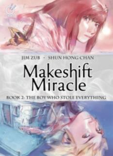 Makeshift Miracle Book 2: The Boy Who Stole Everything 