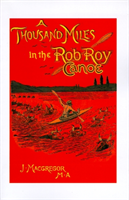 Thousand Miles in the Rob Roy Canoe On the Rivers and Lakes of Eur