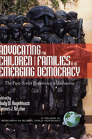 Advocating for Children and Families in an Emerging Democracy The Post-Soviet Experience in Lithuania