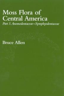 Moss Flora of Central America, Part 3 - Anomodontaceae-Symphyodontaceae