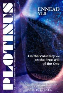 PLOTINUS Ennead VI.8: On the Voluntary and on the Free Will of the One On the Voluntary and on the Free Will of the One Translation, with an Introduction, and Commentary