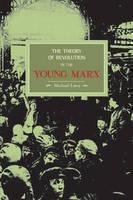 Theory Of Revolution In The Young Marx Historical Materialism, Volume 2