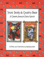 Town Teddy & Country Bear A Classic Aesop's Fable Retold