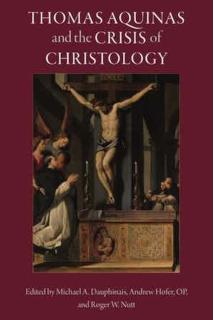 Thomas Aquinas and the Crisis of Christology 