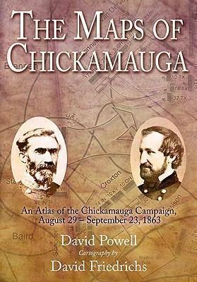 Maps of Chickamauga An Atlas of the Chickamauga Campaign, August 29 - September 23, 1863