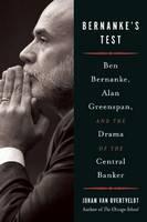 Bernanke's Test Ben Bernanke, Alan Greenspan, and the Drama of the Central Banker