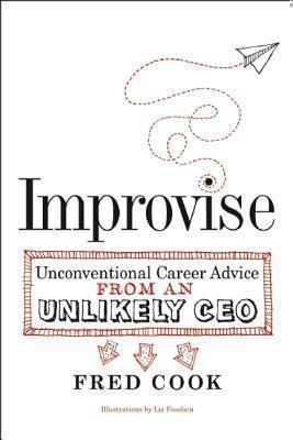 Improvise Unconventional Career Advice from an Unlikely CEO