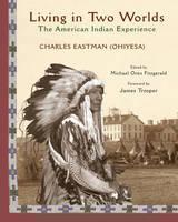 Living in Two Worlds The American Indian Experience