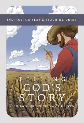 Telling God's Story, Year Two: The Kingdom of Heaven Instructor Text & Teaching Guide
