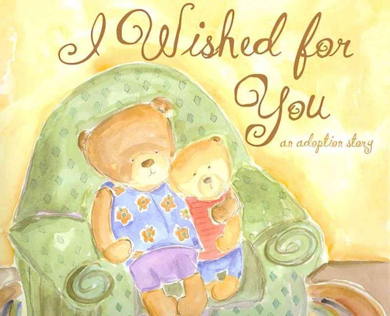 I Wished for You An Adoption Story