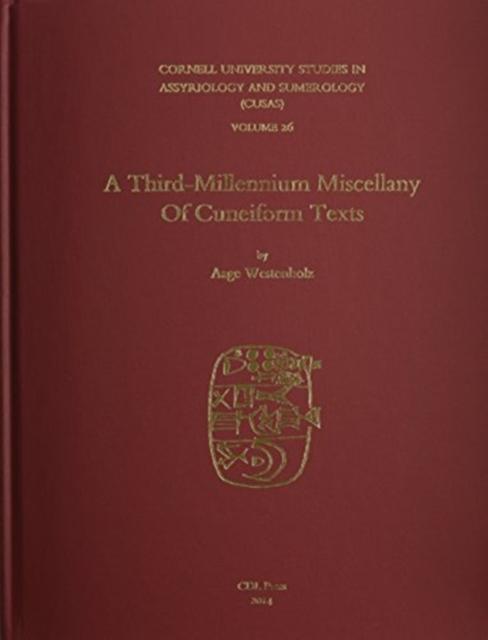 CUSAS 26 A Third-Millennium Miscellany of Cuneiform Texts