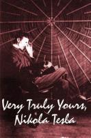 Very Truly Yours, Nikola Tesla 