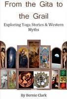 From the Gita to the Grail Exploring Yoga Stories & Weste