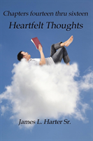 Heartfelt Thoughts Chapters Fourteen Thru Sixteen