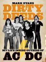 Mark Evans Dirty Deeds: My Life Inside/Outside of AC/DC 