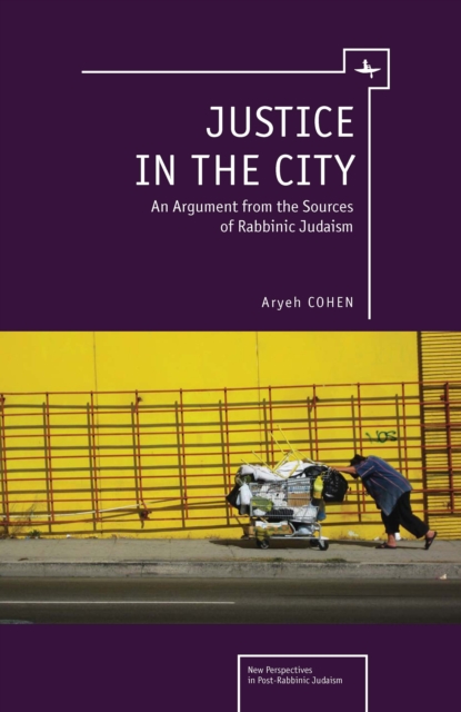 Justice in the City An Argument from the Sources of Rabbinic Judaism