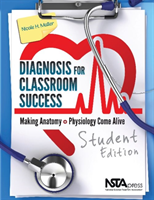 Diagnosis for Classroom Success, Student Edition Making Anatomy and Physiology