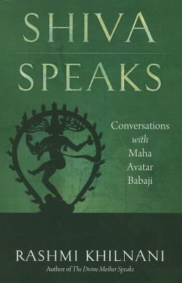 Shiva Speaks Conversations with Maha Avatar Babaji