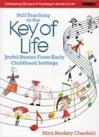 Still Teaching in the Key of Life Joyful Stories From Early Childhood Settings