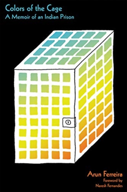Colors of the Cage A Memoir of an Indian Prison