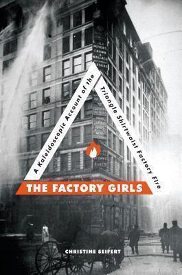 Factory Girls A Kaleidoscopic Account of the