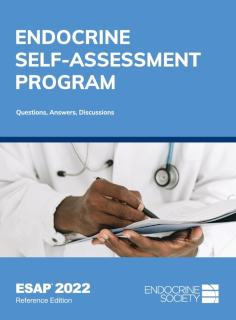 Endocrine Self-Assessment Program: Questions, Answers, Discussions (ESAP 2022) Reference Edition